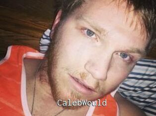 CalebWould