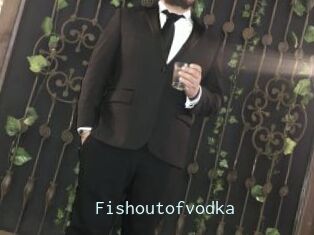 Fishoutofvodka