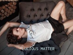 LUCIOUS_MATTER