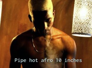 Pipe_hot_afro_10_inches