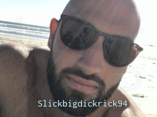 Slickbigdickrick94